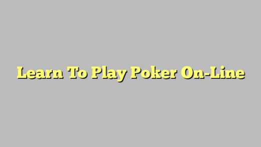 Learn To Play Poker On-Line