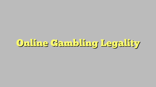 Online Gambling Legality